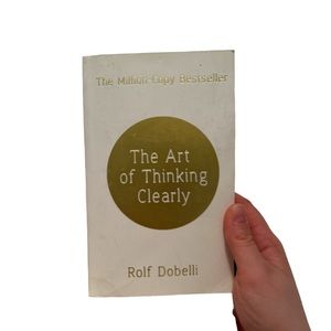 “The Art of Thinking Clearly” by Rolf Dobelli